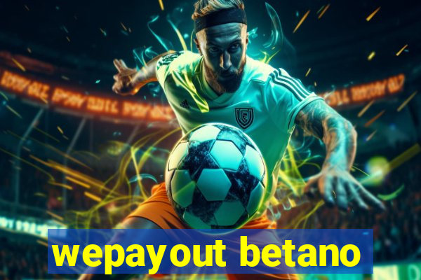 wepayout betano