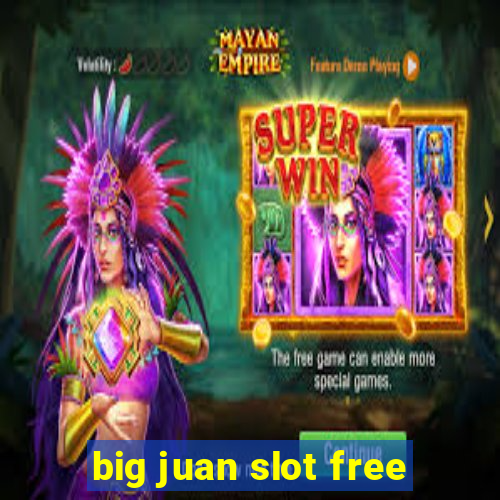 big juan slot free