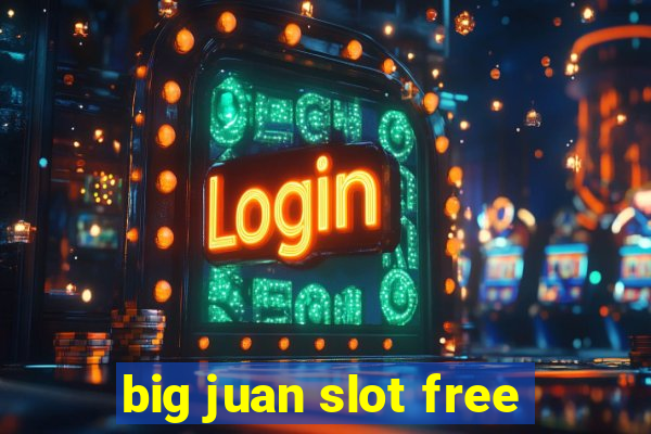 big juan slot free