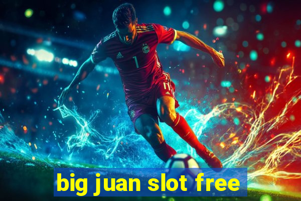 big juan slot free