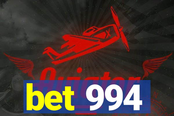 bet 994