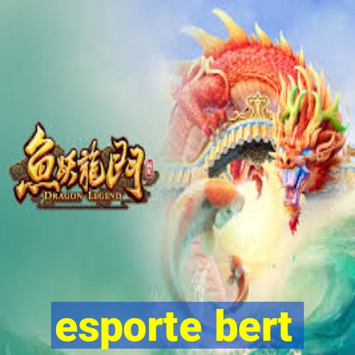 esporte bert