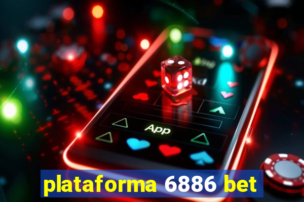 plataforma 6886 bet