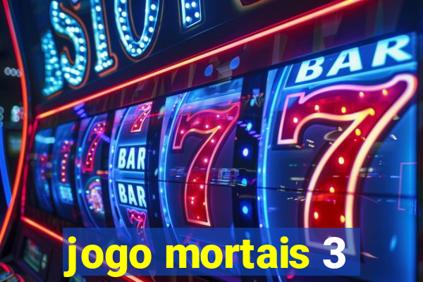 jogo mortais 3