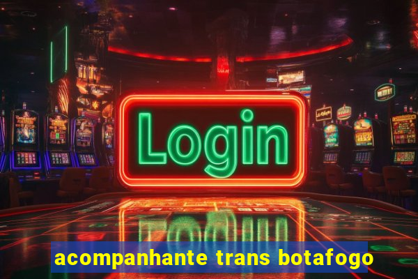 acompanhante trans botafogo