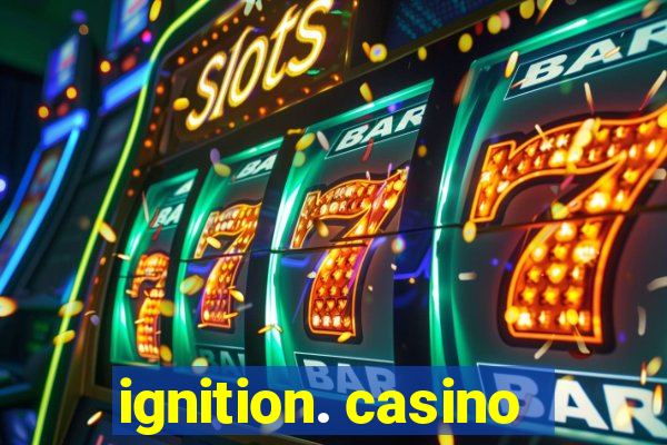 ignition. casino