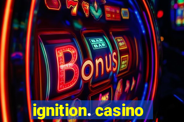 ignition. casino