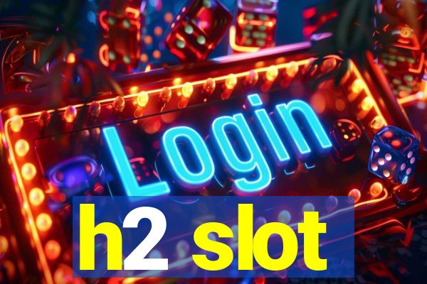 h2 slot