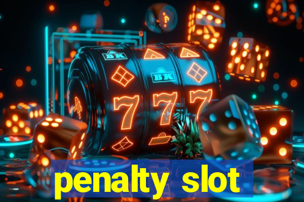 penalty slot