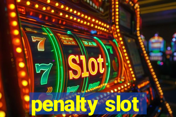 penalty slot