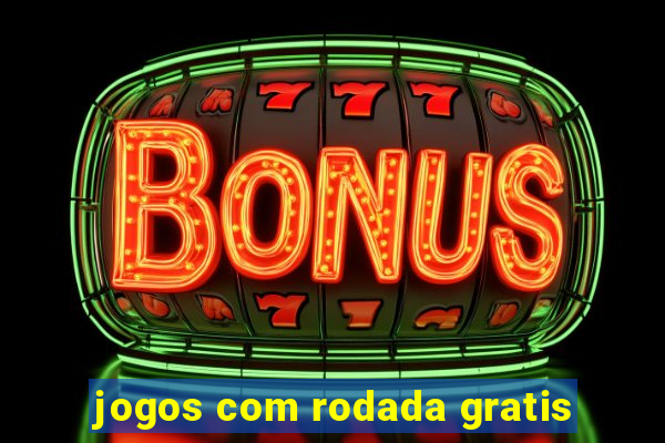 jogos com rodada gratis