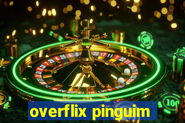 overflix pinguim