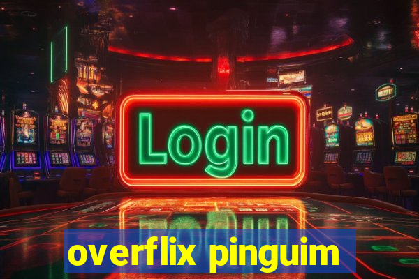 overflix pinguim