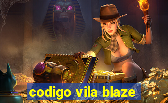 codigo vila blaze