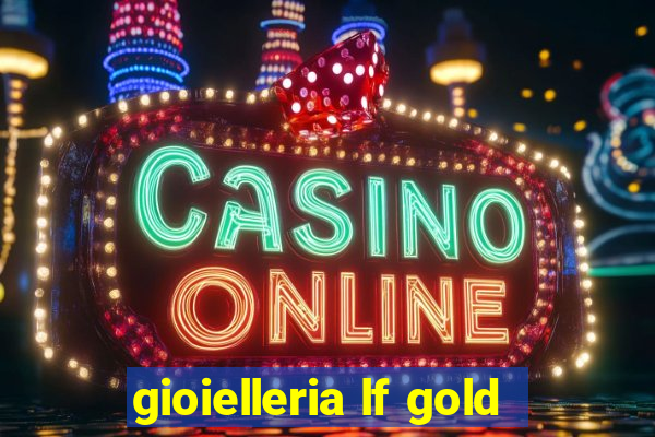 gioielleria lf gold