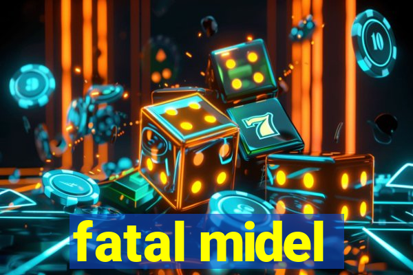 fatal midel