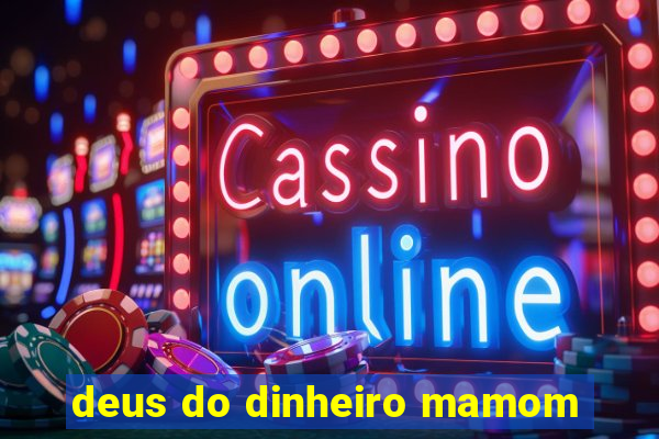 deus do dinheiro mamom