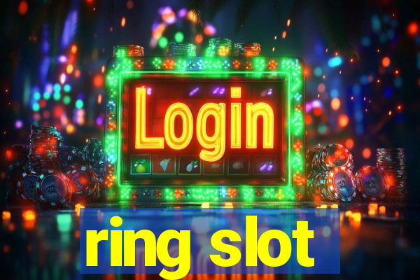 ring slot