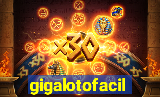 gigalotofacil