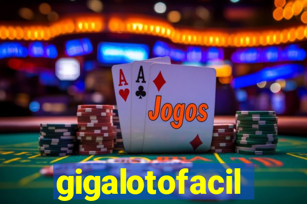 gigalotofacil