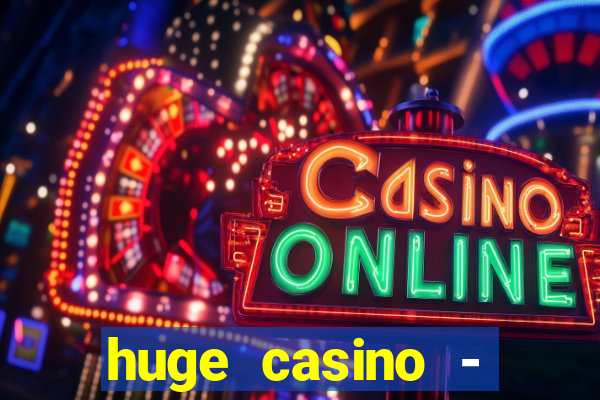 huge casino - jogos de cassino