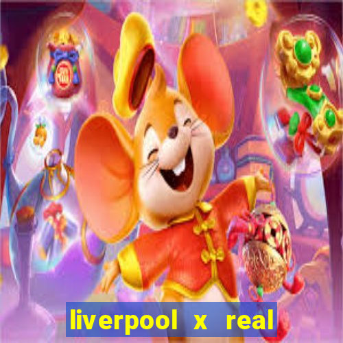 liverpool x real madrid futemax