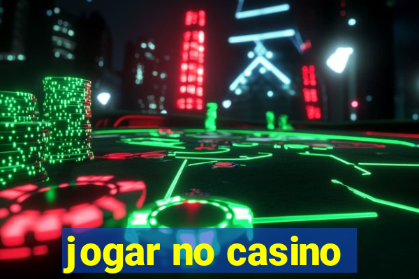 jogar no casino