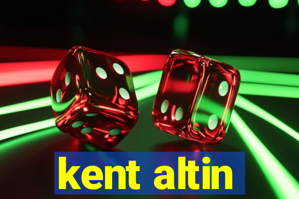 kent altin