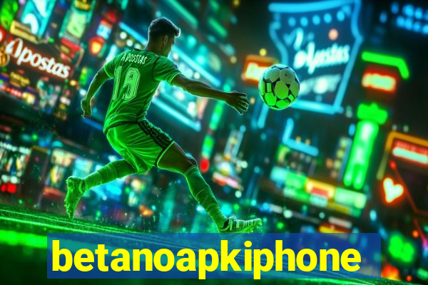 betanoapkiphone