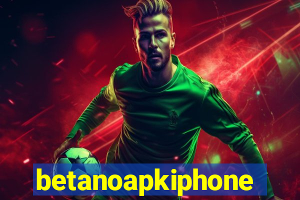 betanoapkiphone