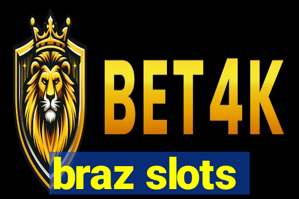 braz slots