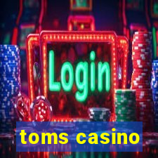 toms casino