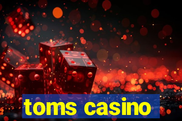 toms casino