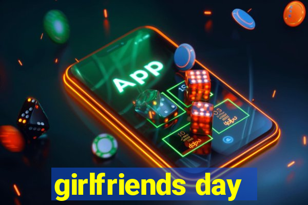 girlfriends day