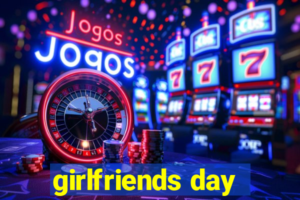 girlfriends day