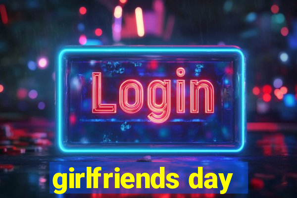 girlfriends day