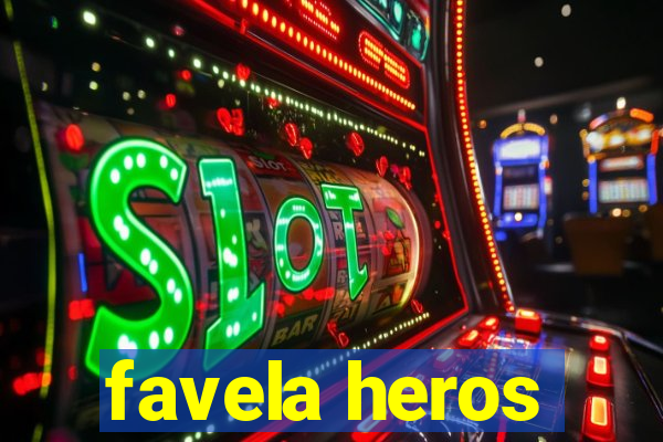 favela heros