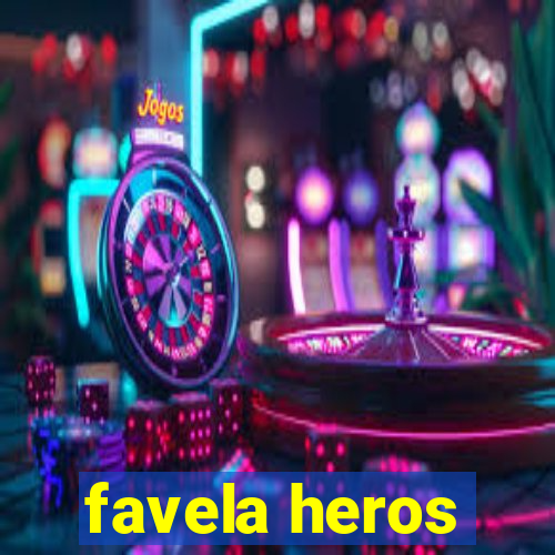 favela heros