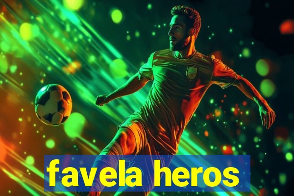 favela heros