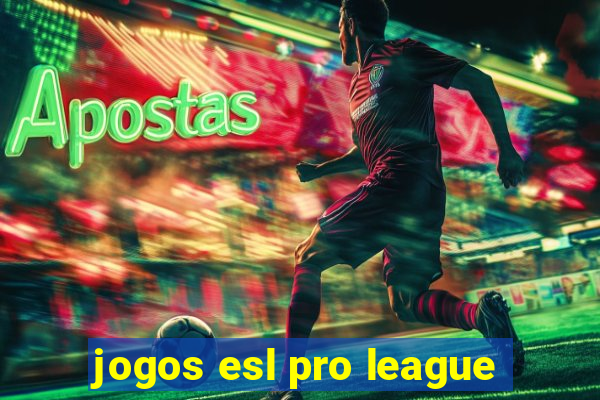 jogos esl pro league