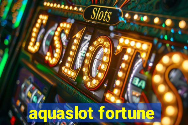 aquaslot fortune