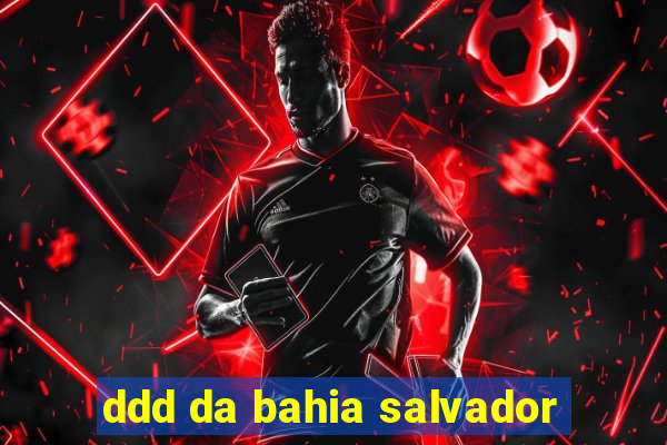 ddd da bahia salvador