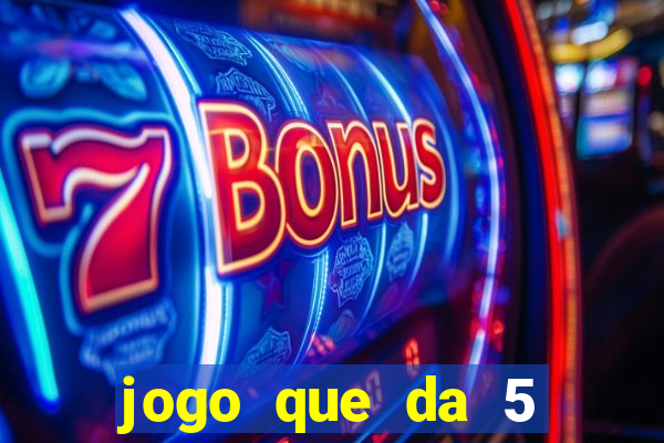 jogo que da 5 rodadas gratis