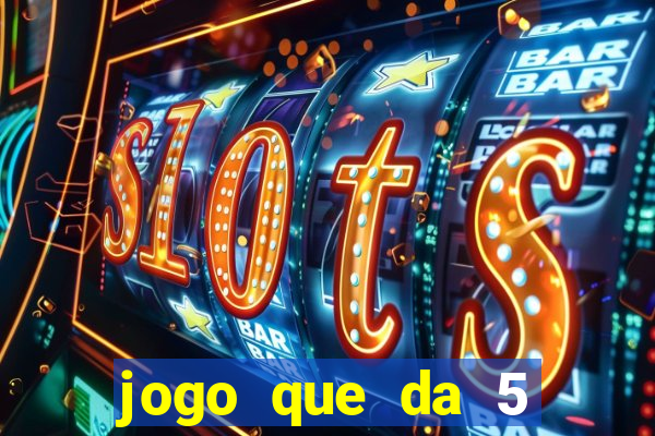 jogo que da 5 rodadas gratis