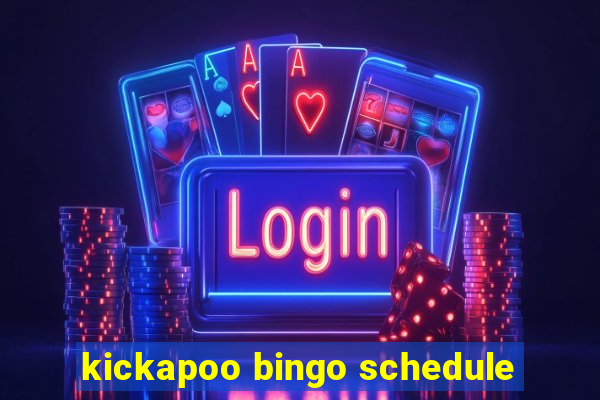 kickapoo bingo schedule