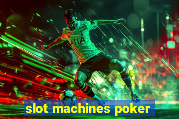 slot machines poker