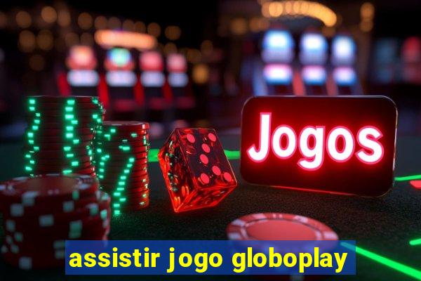 assistir jogo globoplay