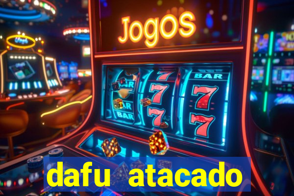 dafu atacado reclame aqui