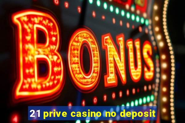 21 prive casino no deposit