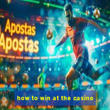 how to win at the casino